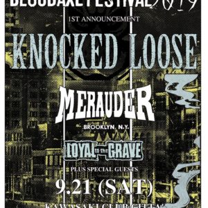 国内最大規模のハードコア・フェス "BLOODAXE FESTIVAL 2019"、第1弾ラインナップでKNOCKED LOOSE、MERAUDER、LOYAL TO THE GRAVE出演決定！