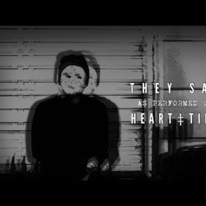 Heart Tide – They Say [OFFICIAL VISUAL VIDEO]