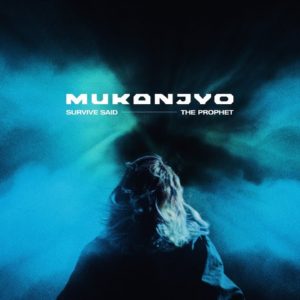 Survive Said The Prophet – MUKANJYO | Official Music Video