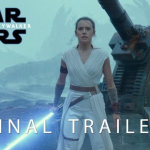 Watch The Final Star Wars: The Rise Of Skywalker Trailer