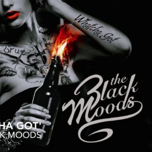 The Black Moods – Whatcha Got (Official Audio)