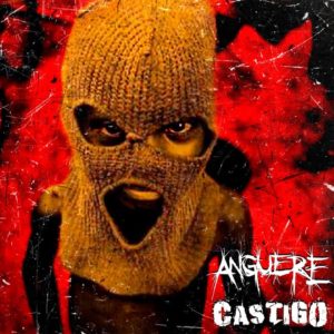 ANGUERE: Check out the EP “Castigo” our new release