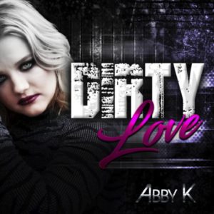 Abby K – Dirty Love [Official Audio]