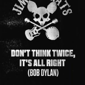 Jimmy & Rats – Don’t Think Twice, it’s All Right (Official Video)