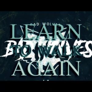 Bad Wolves – Learn To Walk Again (Official Lyric Video)