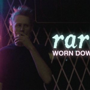 Rarity Reveal New Single And Video ‘Worn Down’