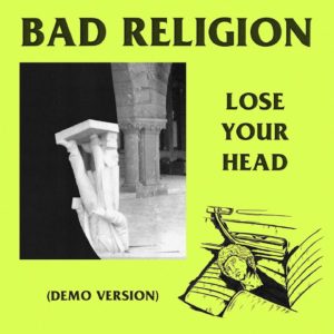Bad Religion – “Lose Your Head” (Demo Version) Official Audio Video