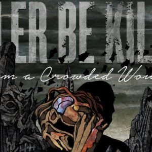 KILLER BE KILLED – From A Crowded Wound (OFFICIAL MUSIC VIDEO)