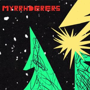 The Myrrhderers To ‘Sleigh Christmas’ With Debut EP