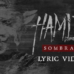 HAMLET “Sombras” [Lyric video]