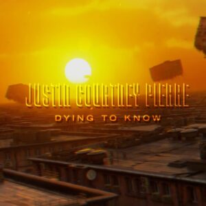 Justin Courtney Pierre – “Dying To Know” Official Lyric Video