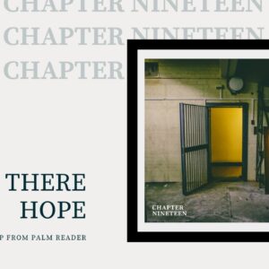 Chapter Nineteen Unleash ‘How Is There Hope’ Video