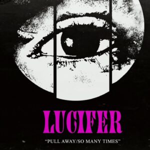 LUCIFER – Pull Away/So Many Times (DUST COVER) Official Visualizer