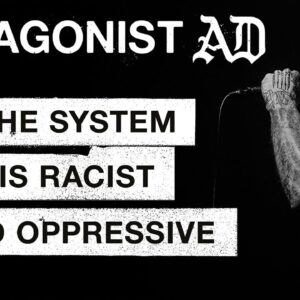 ANTAGONIST A.D. hold nothing back on protest song for this generation called “The System Is Racist And Oppressive”