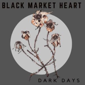 Track Premiere: Black Market Heart – “Dark Days”