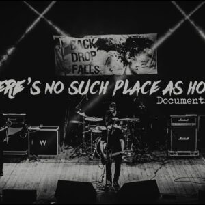 Backdrop Falls Release “There’s No Such Place As Home” Documentary