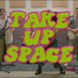 Dream Nails – “Take Up Space” [OFFICIAL VIDEO]