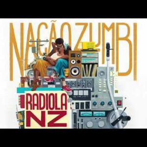Nação Zumbi – Radiola NZ Álbum Completo 2018 – Músicas do Radiola NZ