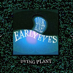 First Look – Early Eyes – ‘Look Alive’