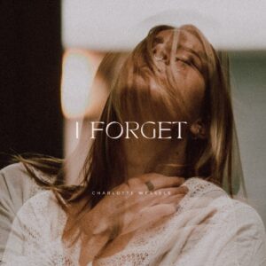 Charlotte Wessels – “I Forget” Teaser (Patreon Song Of The Month #23)