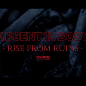 News: Absent In Body Releases New Single ‘Rise From Ruins’