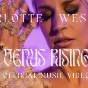 Charlotte Wessels – VENUS RISING – Official Music Video
