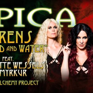 EPICA – “Sirens – Of Blood And Water” feat. Charlotte Wessels & Myrkur (Official Music Video)