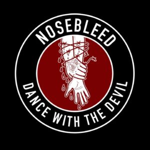 Nosebleed – Dance With The Devil