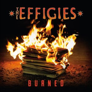 DS Interview: Effigies Return with New Record, “Burned,” and Show Honoring Late Founding Singer, John Kezdy