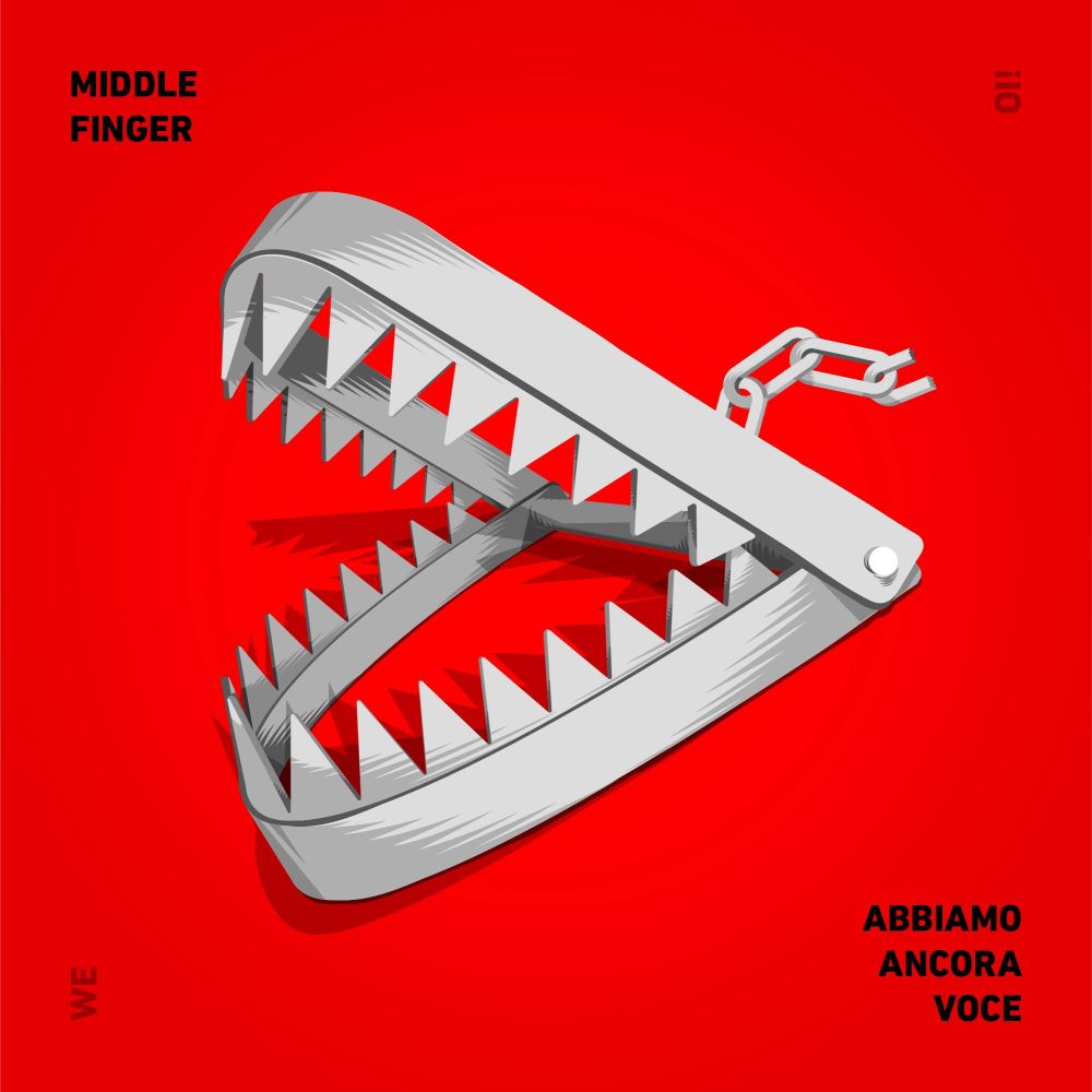 MIDDLE FINGER: Abbiamo Ancora Voce