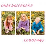 Cheerbleederz Announce New EP ‘Lobotany’