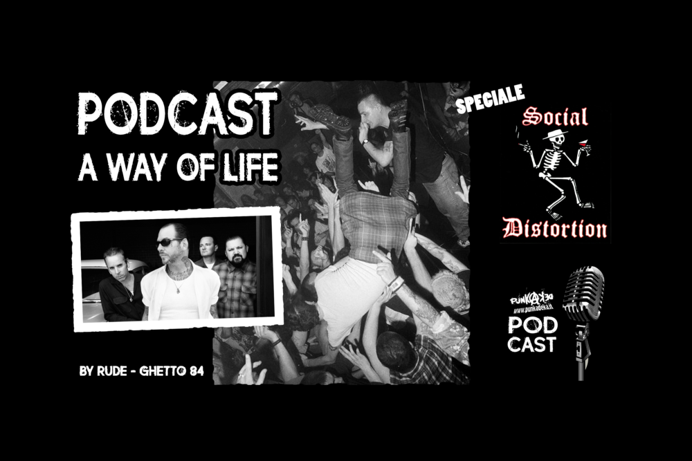 A WAY OF LIFE – Podcast episodio 9 – Speciale SOCIAL DISTORTION
