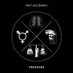 Fait Accompli Release ‘Pressure’ Single