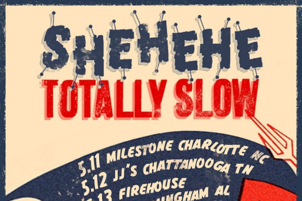 Tours: Shehehe / Totally Slow (US)