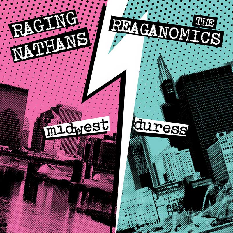 The Raging Nathans / The Reaganomics – Midwest Duress