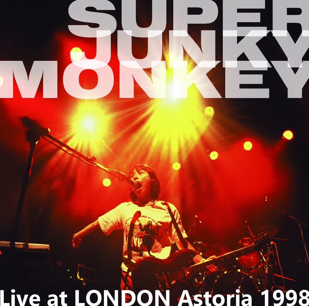 SUPER JUNKY MONKEY - "Live at LONDON Astoria 1998"